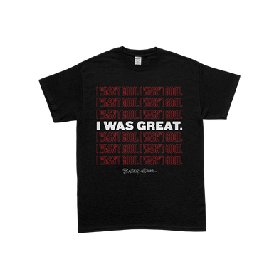 I Was Great T-Shirt